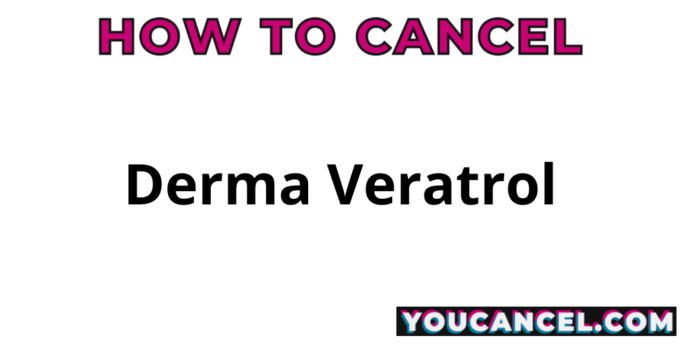 How To Cancel Derma Veratrol
