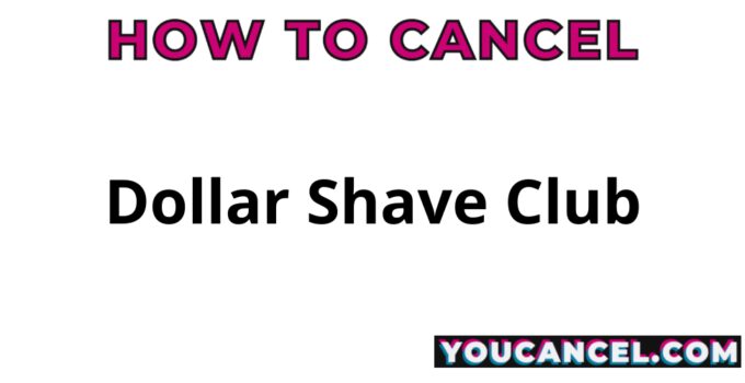 How To Cancel Dollar Shave Club