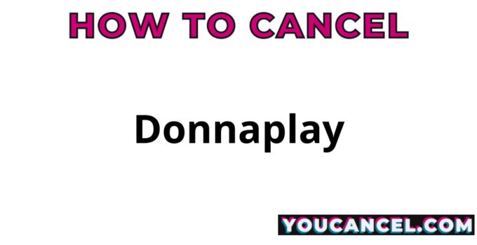 How To Cancel Donnaplay