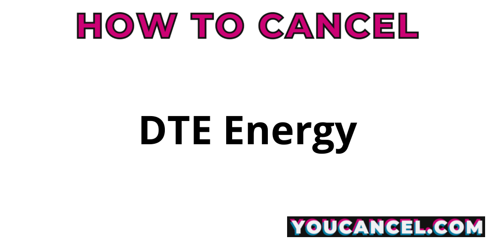 how-to-cancel-dte-energy-youcancel