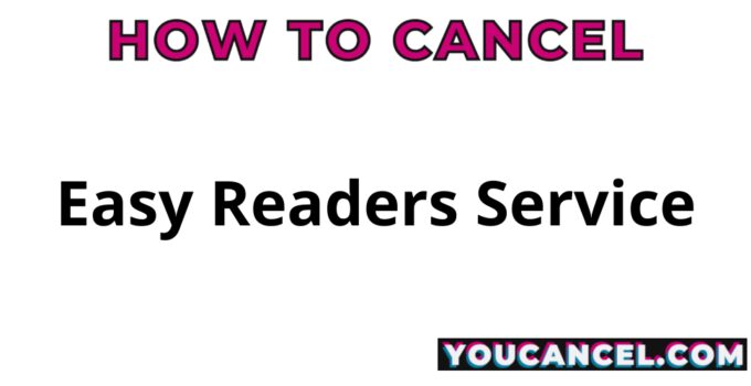 How To Cancel Easy Readers Service