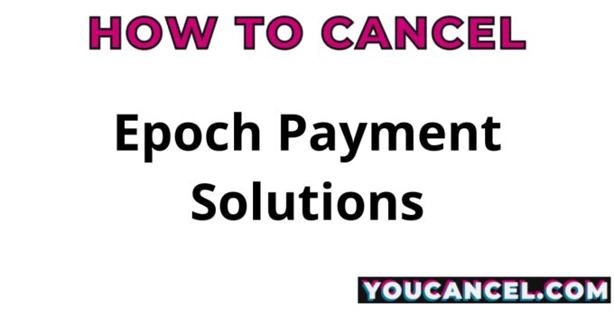 How To Cancel Epoch Payment Solutions