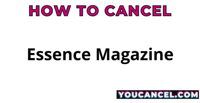 How To Cancel Essence Magazine