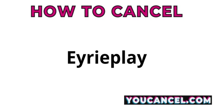 How To Cancel Eyrieplay