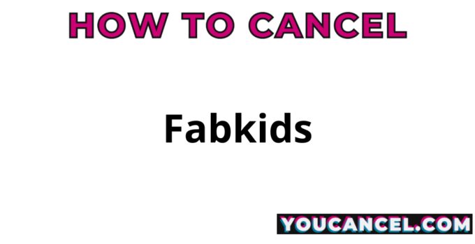 How To Cancel Fabkids