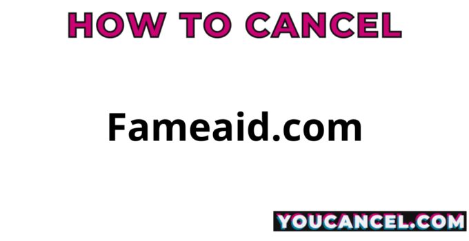 How To Cancel Fameaid.com