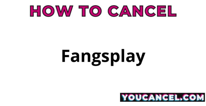 How To Cancel Fangsplay