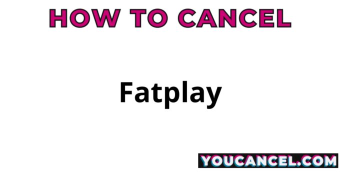 How To Cancel Fatplay