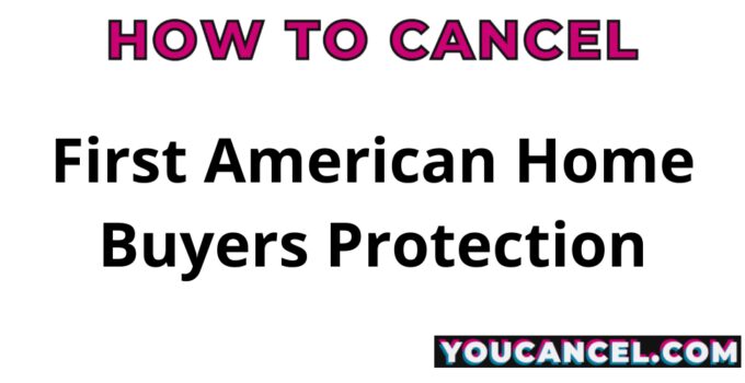 How To Cancel First American Home Buyers Protection