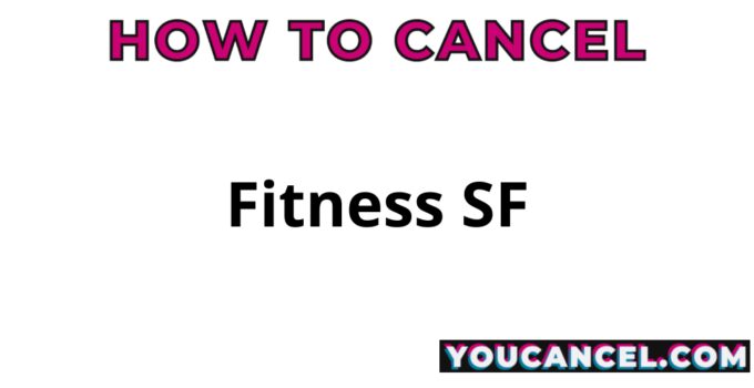 How To Cancel Fitness SF