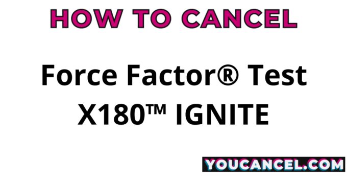 How To Cancel Force Factor® Test X180™ IGNITE