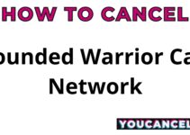 How To Cancel Wounded Warrior Care Network