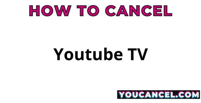 How To Cancel Youtube TV