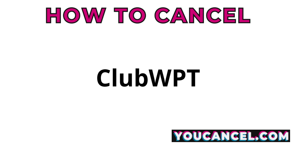 ClubWPT - YouCancel.com