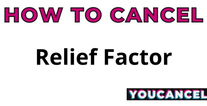 How To Cancel Relief Factor