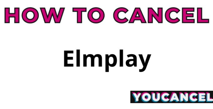 How To Cancel Elmplay