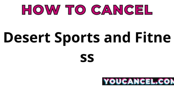 How To Cancel Desert Sports and Fitness