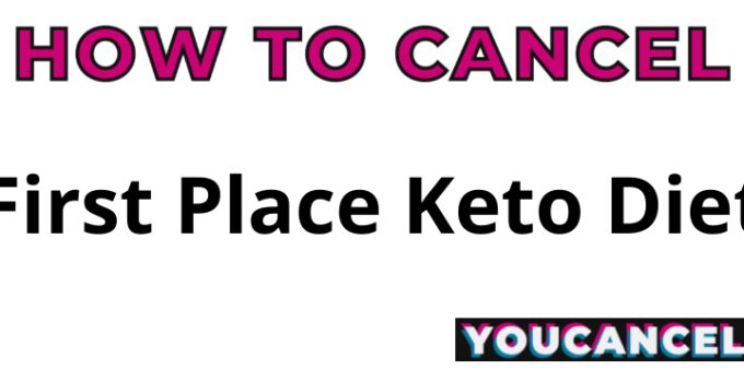 How To Cancel First Place Keto Diet