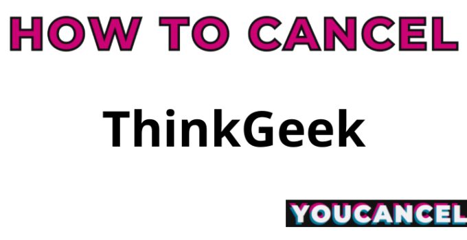 How To Cancel ThinkGeek