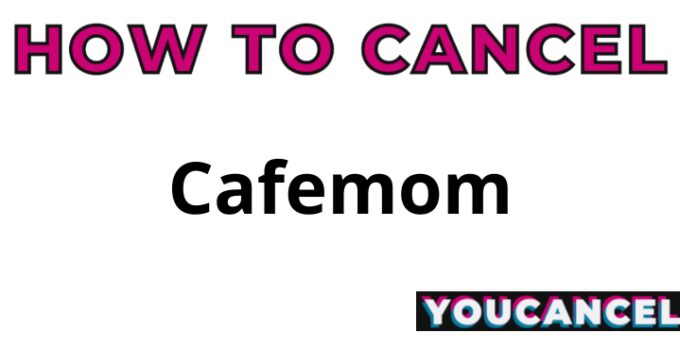 How To Cancel Cafemom
