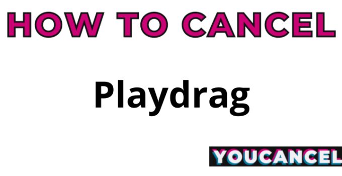 How To Cancel Playdrag