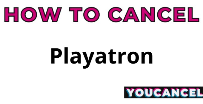 How To Cancel Playatron