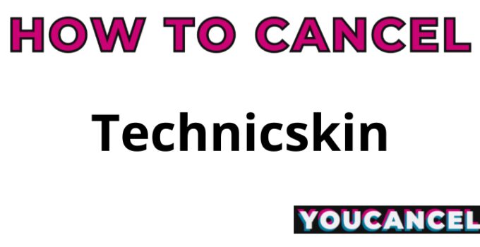 How To Cancel Technicskin