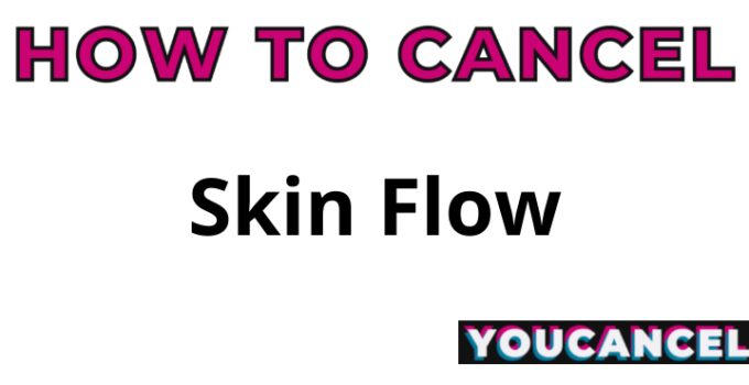 How To Cancel Skin Flow