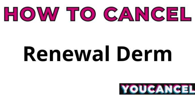 How To Cancel Renewal Derm