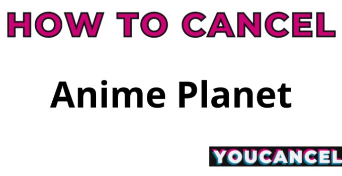 How To Cancel Anime Planet