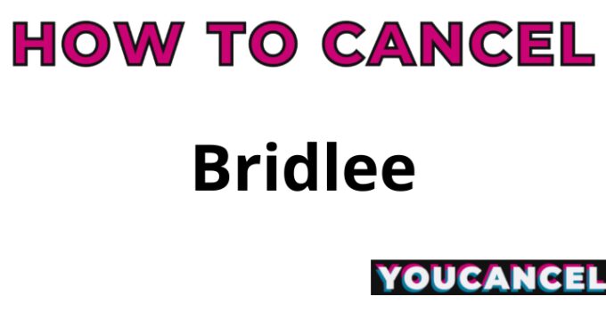How To Cancel Bridlee
