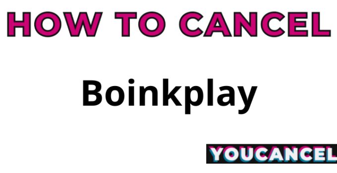 How To Cancel Boinkplay