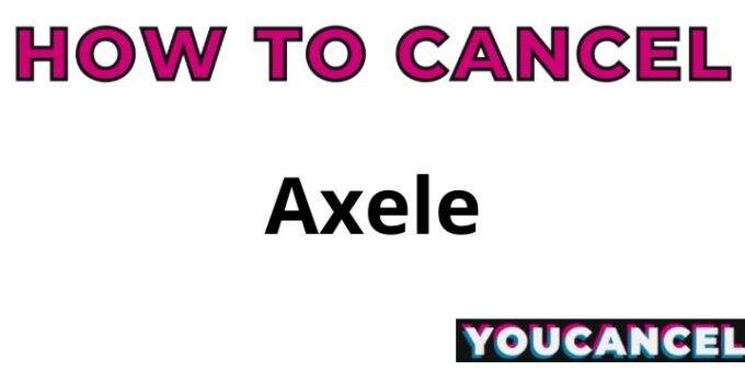How To Cancel Axele