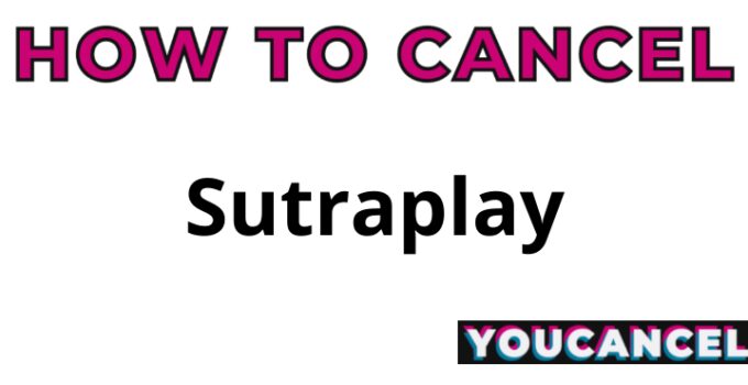 How To Cancel Sutraplay